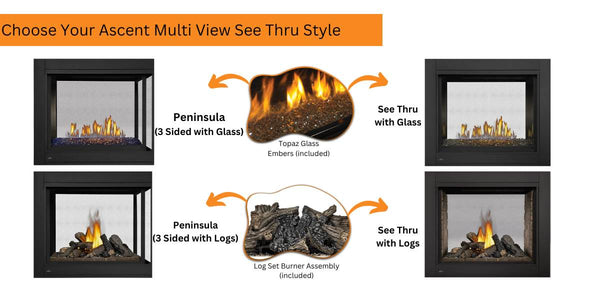Choose Your Ascent Multi View See Thru Style See Thru with Glass or Logs and 3-Sided Peninsula with Glass or Logs