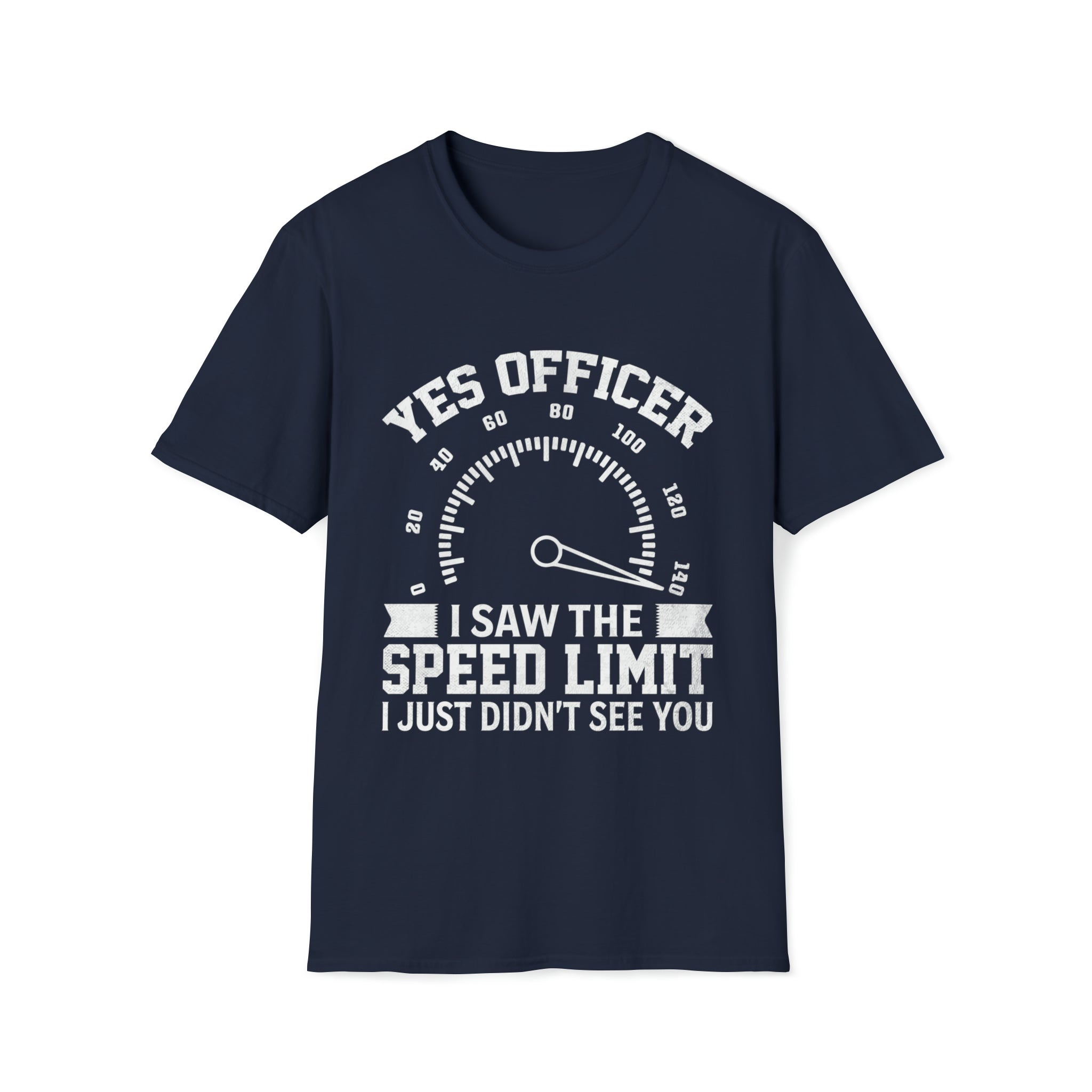 Yes Officer I Saw the Speed Limit - Funny T-Shirt - Picture 28 of 35