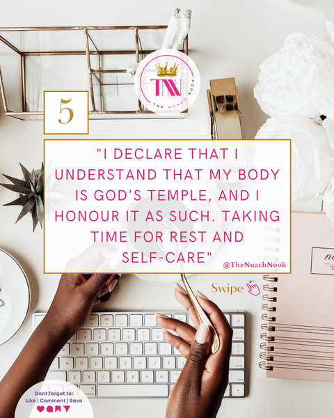 5. I declare that I understand that my body is God's temple, and I honour it as such. Taking time for rest and self-care
