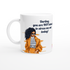 Darling you are not about to stress me... - Mug
