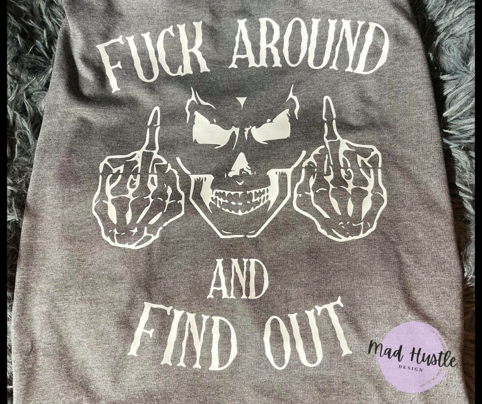 F**K Around & Find Out