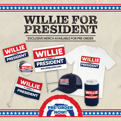 Willie for president merch available for pre-order!