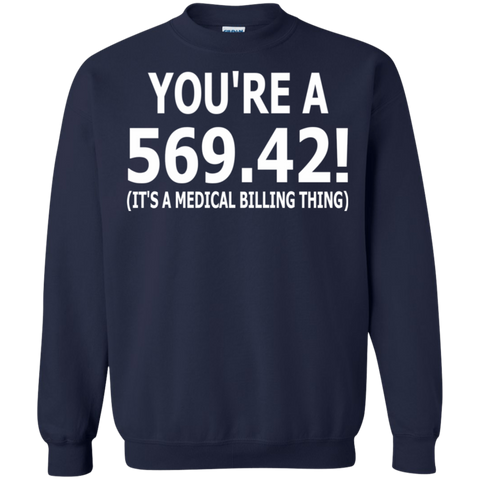 You're 569.42 ! ( It's a medical billing thing )  Sweatshirt