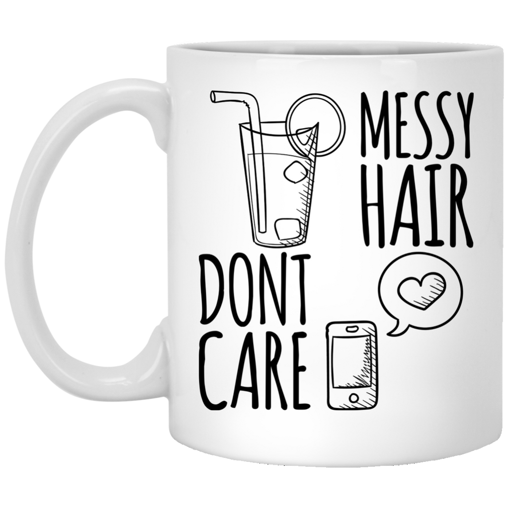 Messy Hair Dont Care 11 Oz Mug Teeholic