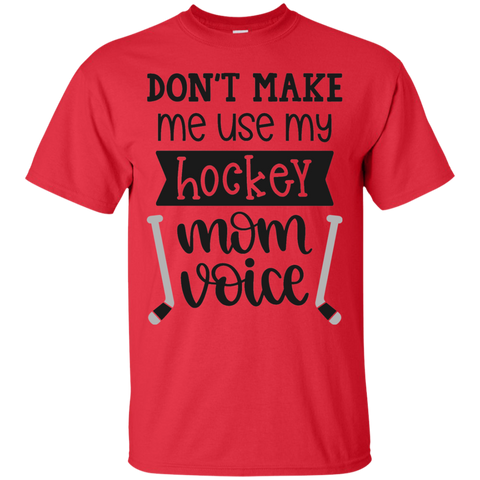 Don't make me use my Hockey Mom voice  T-Shirt