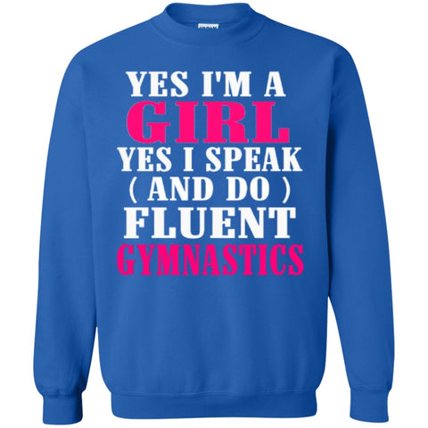 Crewnecks - Yes I'm A Girl Yes I Speak And Do Fluent Gymnastics  Crewneck Pullover Sweatshirt  8 Oz