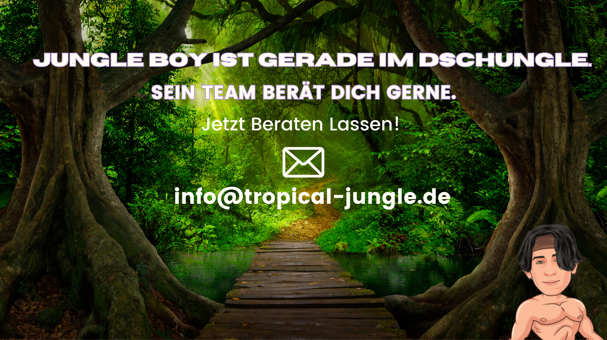 Der Jungle Boy ist gerade im Dschungel und sein Team berät dich gerne.-3.png__PID:8feb202c-fb18-4221-be06-bca4989682a0