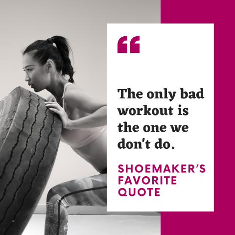 Quote: The only bad workout is the one we don't do.