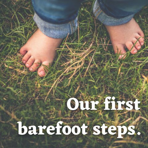 Our first steps were not in shoes but on bare feet because, even at an early age, we knew that finding our true foot strength and foot balance came from stepping with as little between our feet and the ground as possible.