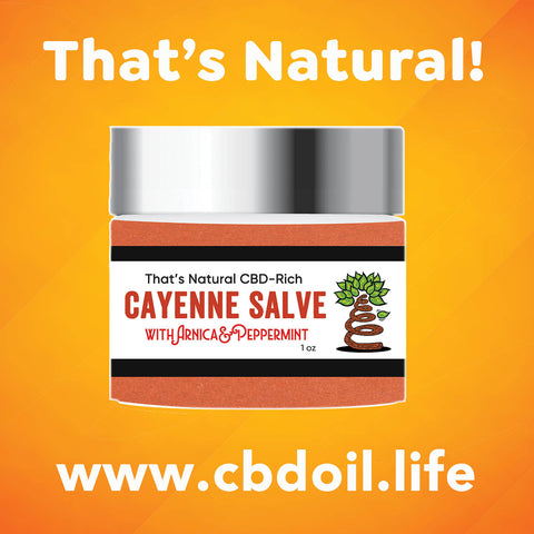 best-rated CBD, most trusted CBD, best CBD brand, That's Natural Cayenne Salve, warming pain relief, CBD for pain, CBD for pain relief - That's Natural CBD and CBDa Oil Products at www.cbdoil.life and cbdoil.life - CBD info at www.thatsnatural.info