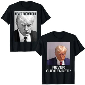 Trump Mug Shot - Donald Trump Mug Shot - Never Surrender T-Shirt Humor Funny Political Graphic Tee Top Short Sleeve Blouses Gift - shopglobalbazzar.com