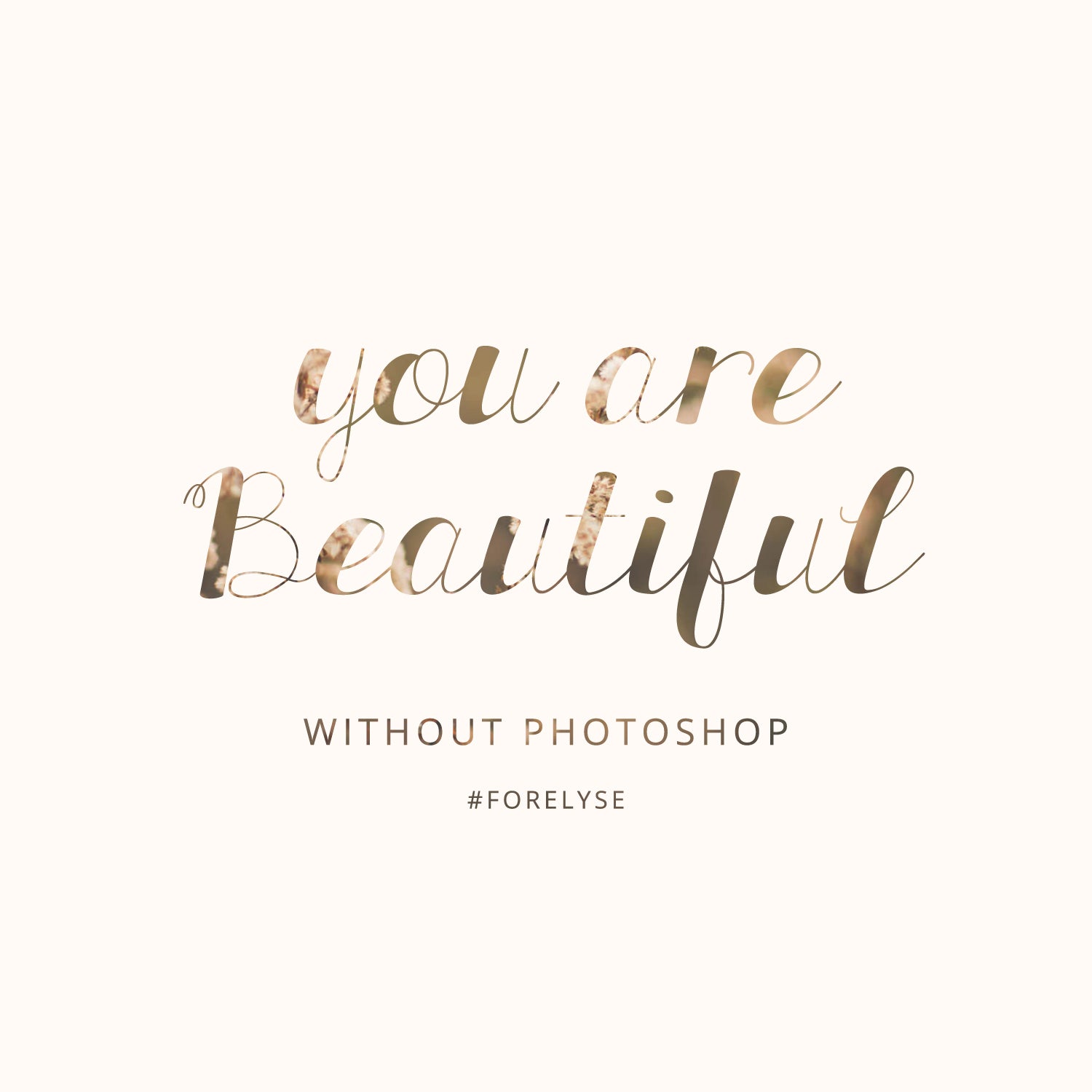 You Are Beautiful Without Photoshop