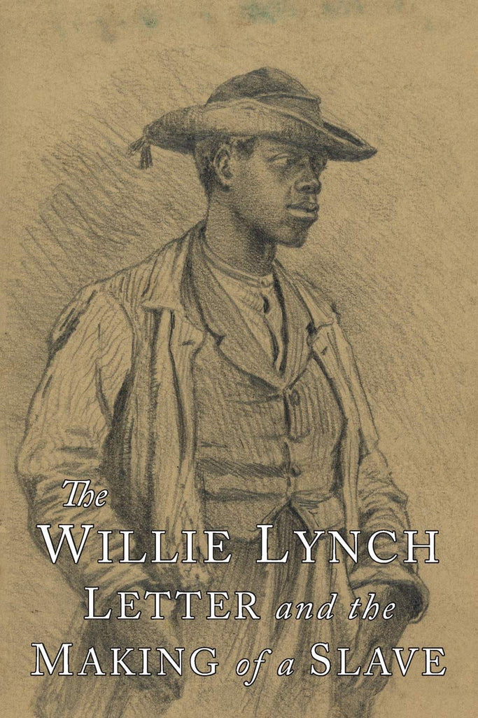 The Willie Lynch Letter & the Making of a Slave,black history,slavery