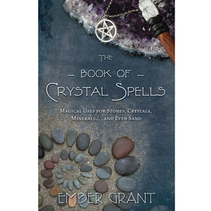 The Book of Crystal Spells by Ember Grant – Grove and Grotto