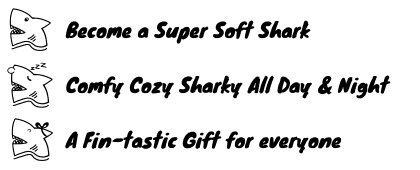 Become a super soft shark, Comfy Cozy Sharky All Day & Night, A Fin-tastic Gift for everyone