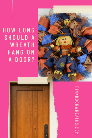 How Long Should a Wreath Hang on a Door?