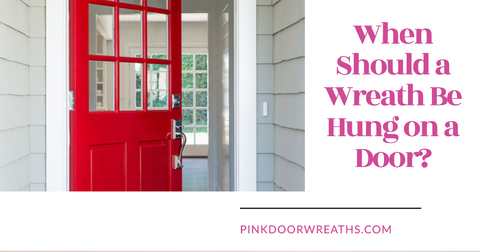 When Should a Wreath Be Hung on a Door?