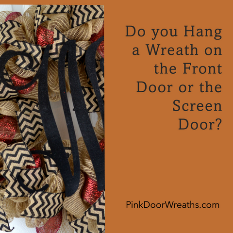 Do you Hang a Wreath on the Front Door or the Screen Door? 