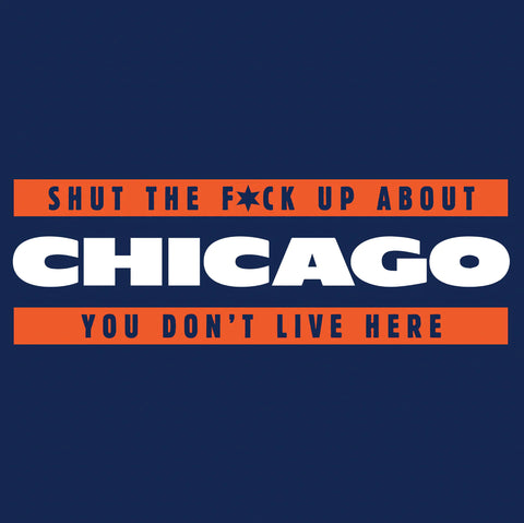 Shut the Fuck Up About Chicago (Football) shirt by Harebrained