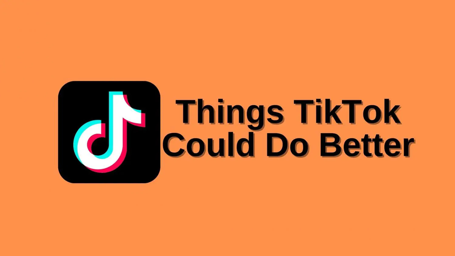 thing tiktok could improve