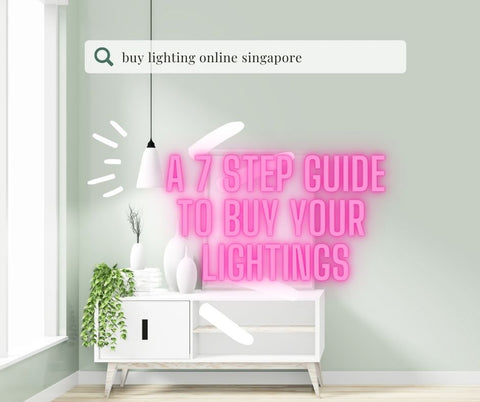 A 7 Step Guide To Buy Your Lightings