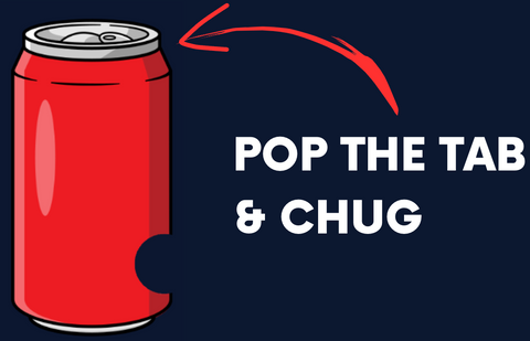 Flip the Can Vertically, Pop the Tab and Chug the Beer
