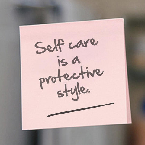 Self Care is a Protective Style