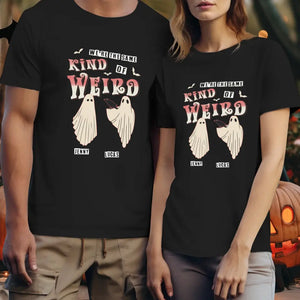 Kind Of Weird - Custom Name - Personalized Gifts for Couples - T-Shirt - PrintKOK