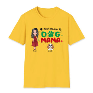Busy Being A Dog Mama - Custom Name - Personalized Gifts For Dog Lovers - Unisex T-shirt - PrintKOK