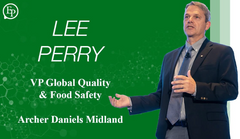 Interview with Lee Perry, VP Global Quality & Food Safety, Archer Daniels Midland