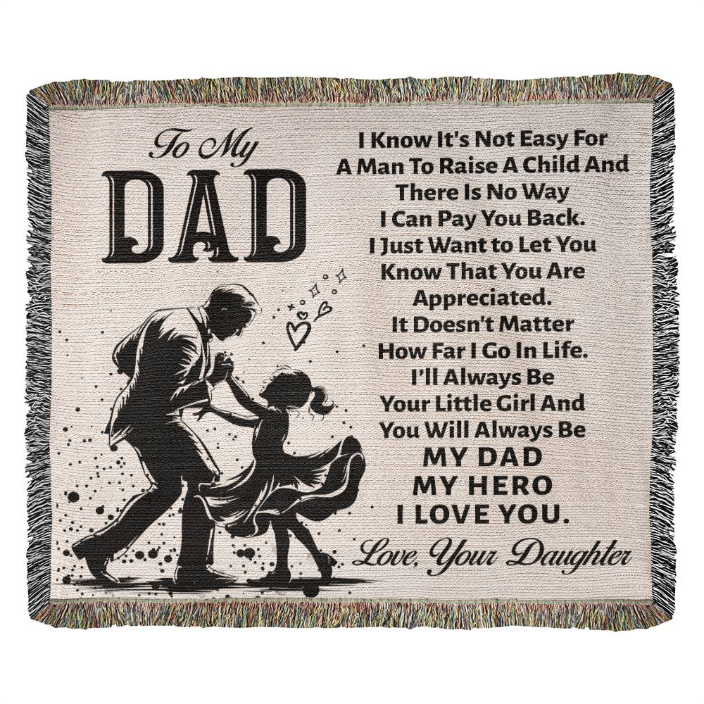 To My Dad-I Know It's Not Easy Woven Heirloom Blanket 50"x60"