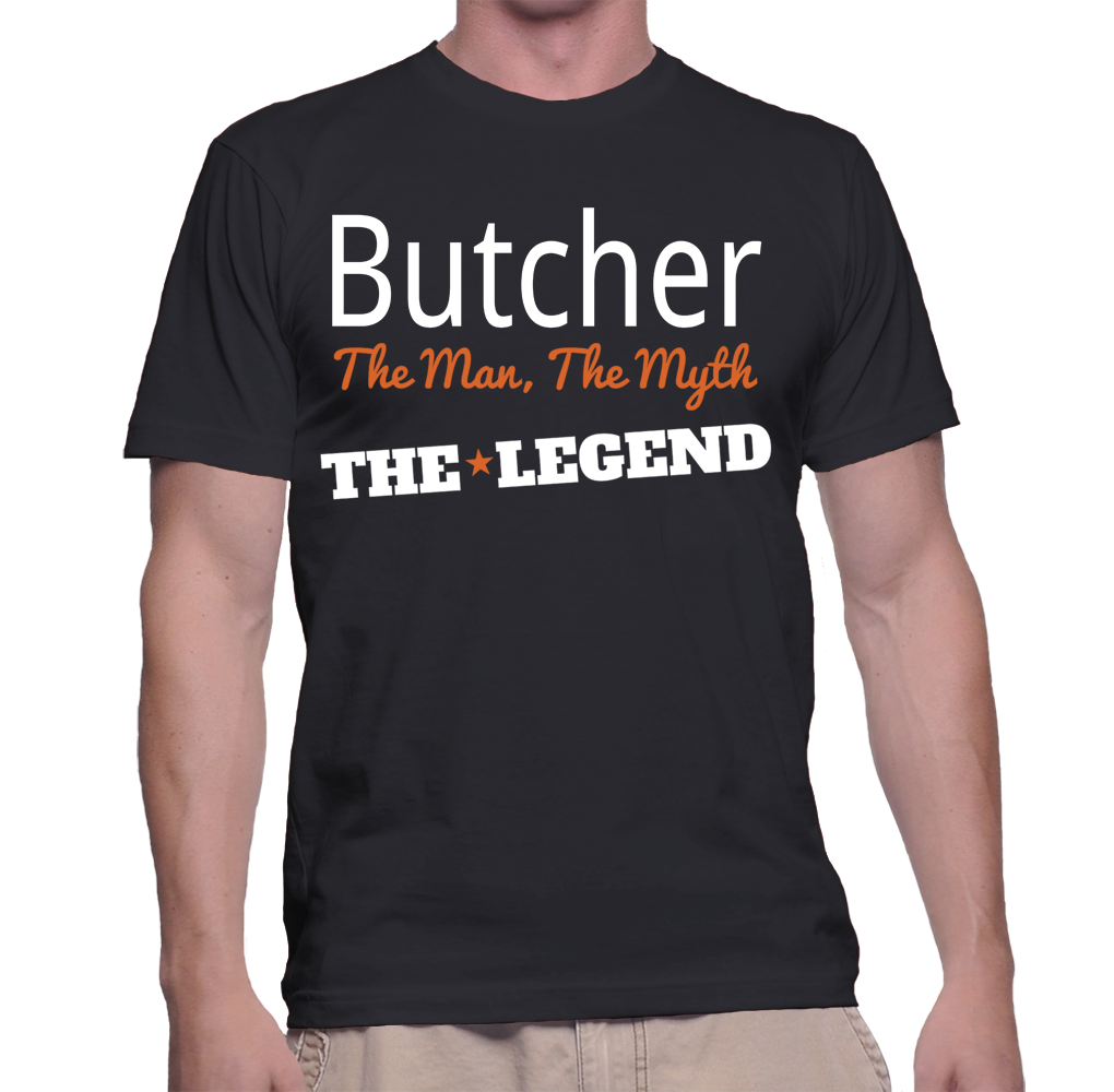 Butcher The Man, The Myth, The Legend T-Shirt – Shirt Skills