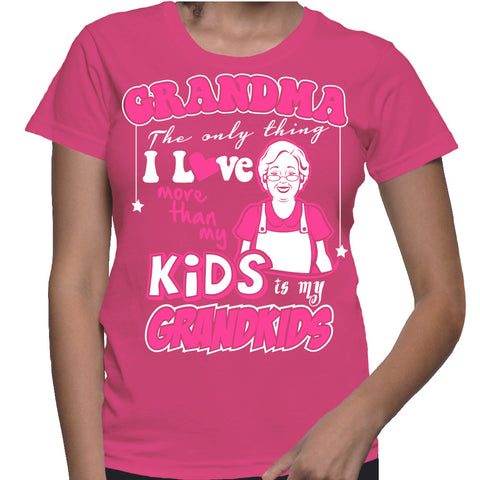 Grandma The Only Thing I Love More Than My Kids Is My Grandkids T-Shirt ...