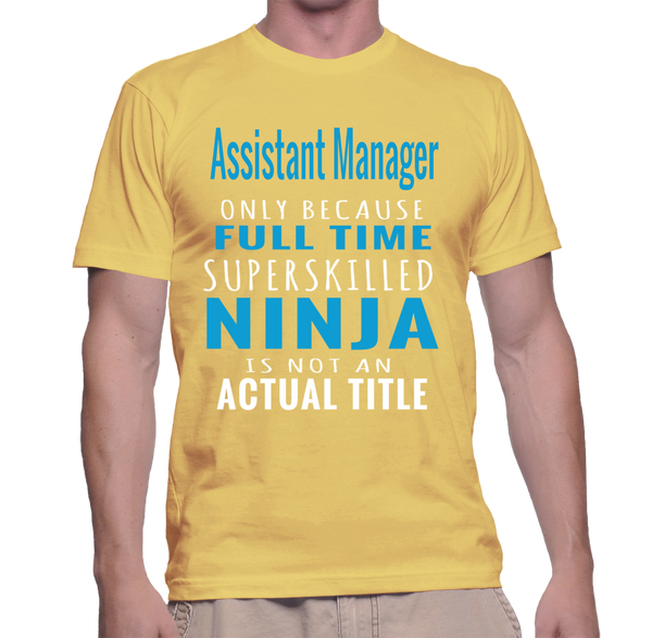 Assistant Manager Only Because Full Time Superskilled Ninja Is Not An ...