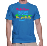 My Daddy Is A Teacher What Super Power Does Your Daddy Have? T-Shirt