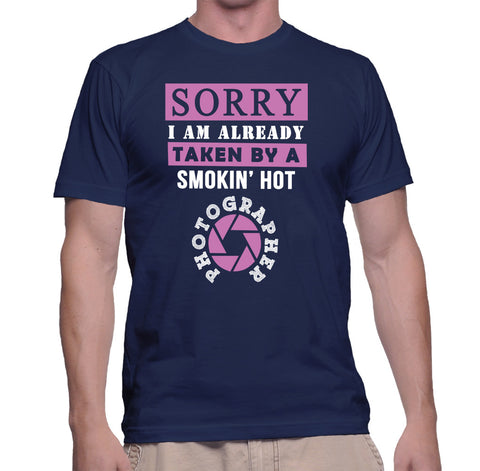 Sorry I Am Already Taken By A Smokin Hot Photographer T Shirt Shirt Skills