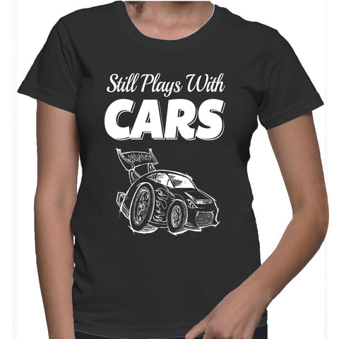 i still play with cars t shirt