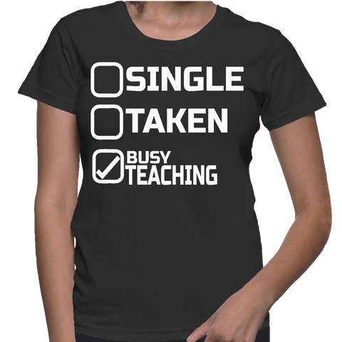 Single Taken Busy Teaching T Shirt Shirt Skills