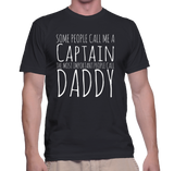 Some People Call Me A Captain The Most Important People Call Daddy T-Shirt