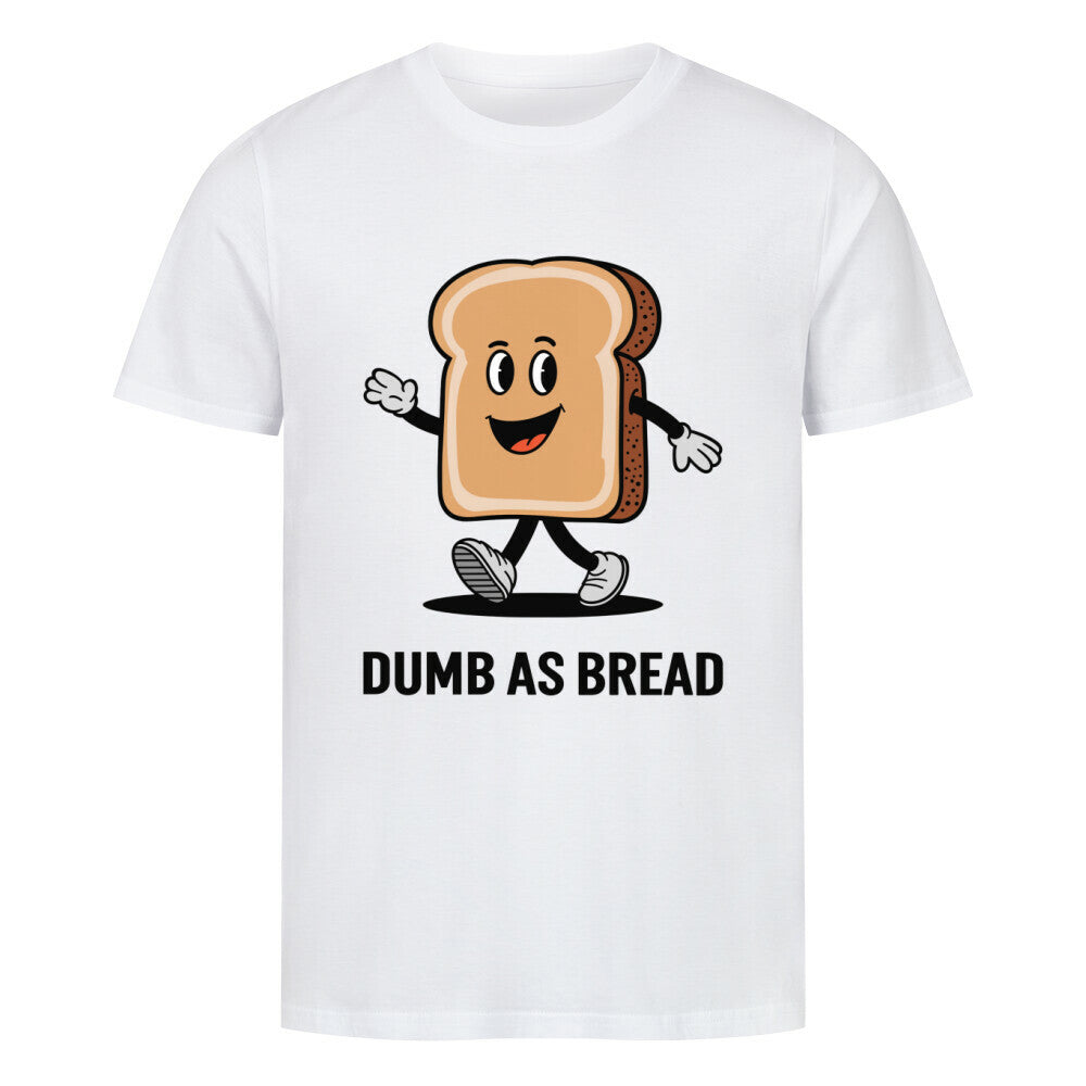 DUMB AS BREAD | Premium Organic Shirt