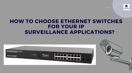 Ethernet Switches for Your IP Surveillance Applications