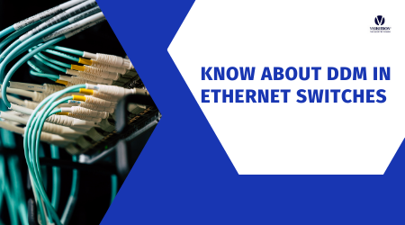 Know About DDM in Ethernet Switches