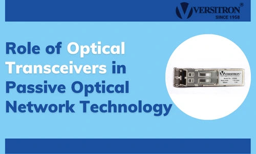 Role of Optical Transceivers in  Passive Optical  Network Technology