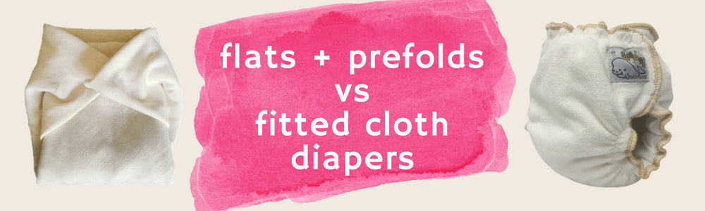 Flats + Prefolds vs. Fitteds