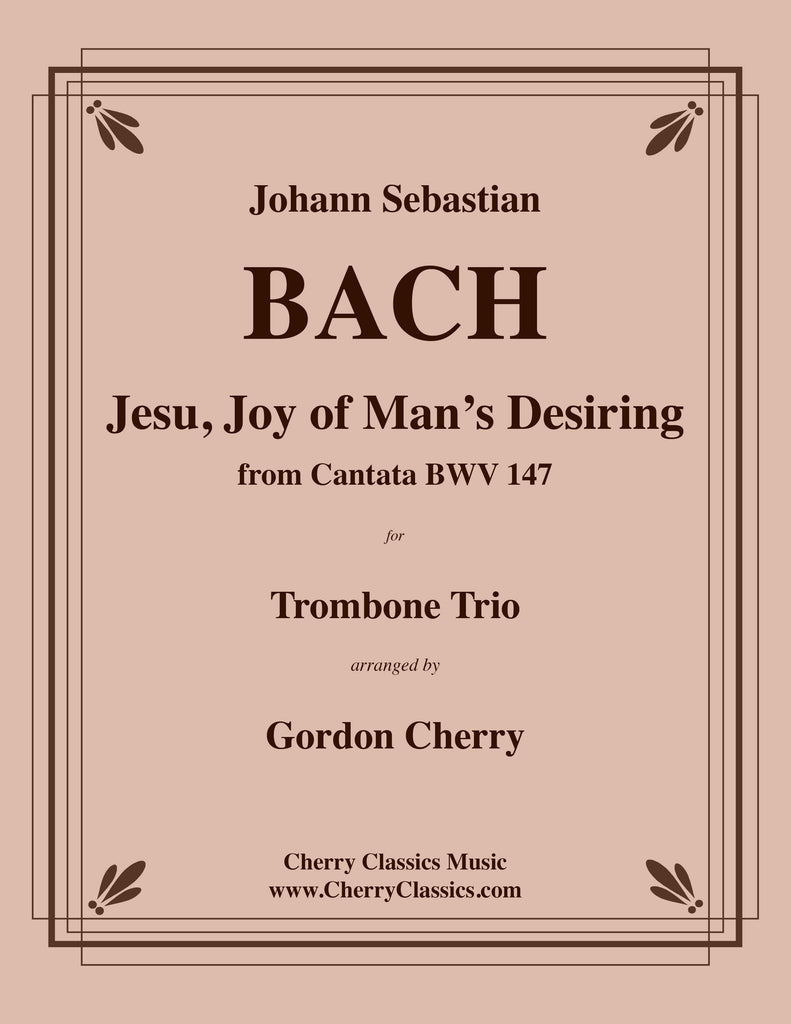 Bach Jesu Joy Of Man S Desiring For Trombone Trio Arranged Gordon Cherry Cherry Classics Music