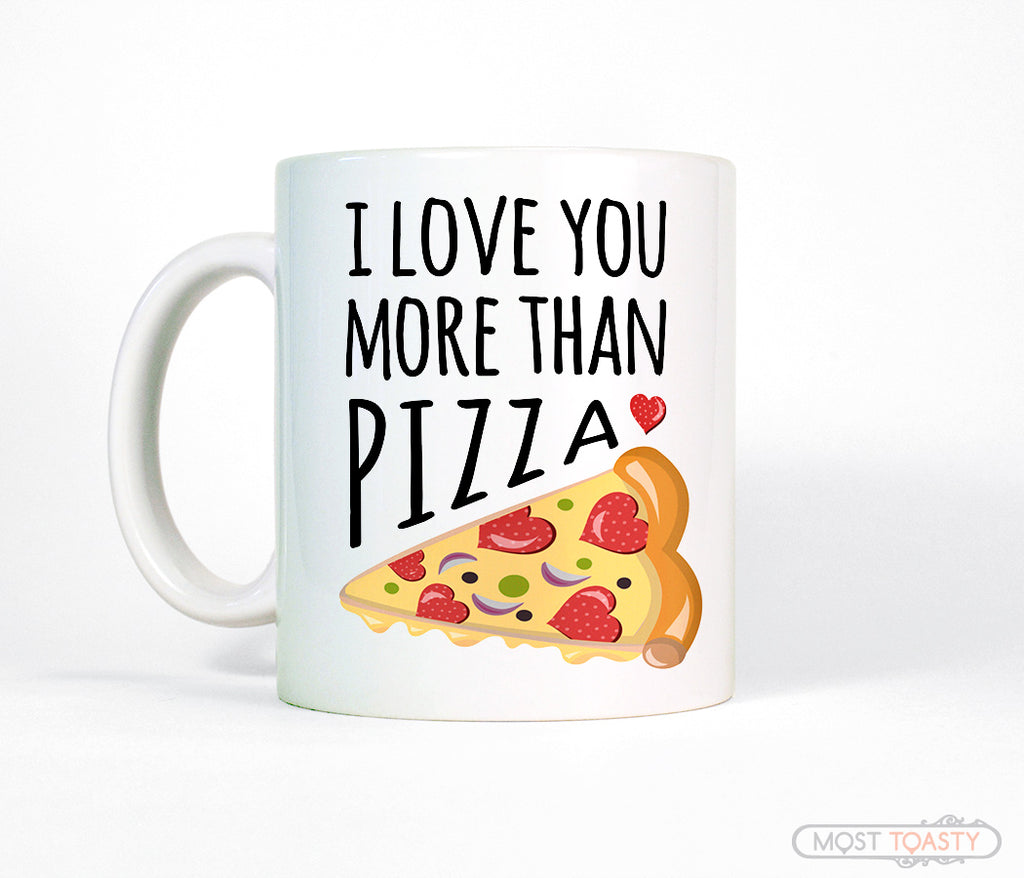 I Love You More Than Pizza Funny Valentines Day Gift Coffee Mug Most Toasty