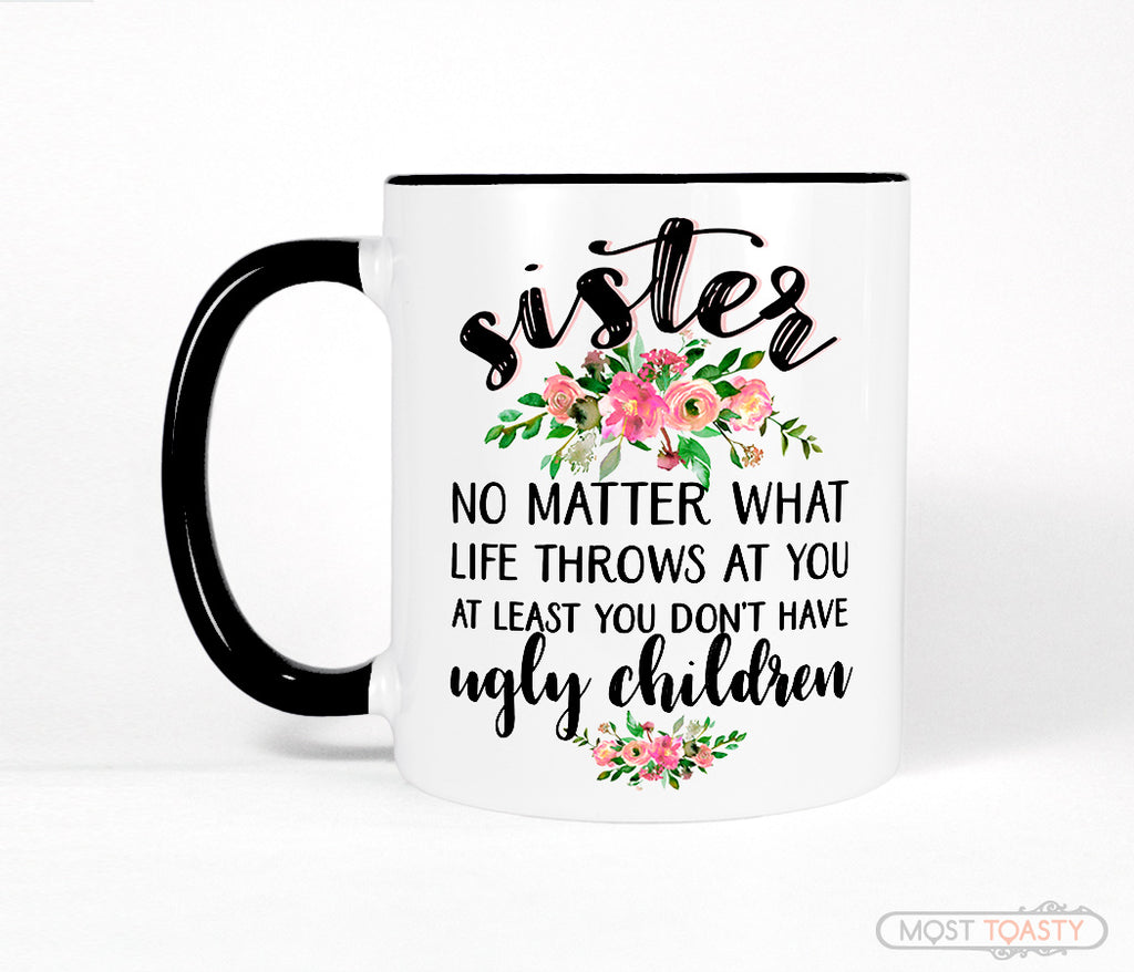 Sister Mug Funny Quote With Flowers Black And White Coffee Cup Most