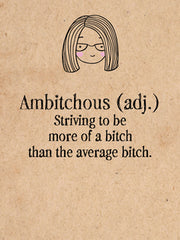 Ambitcheous - striving to be more of a bitch than the average bitch