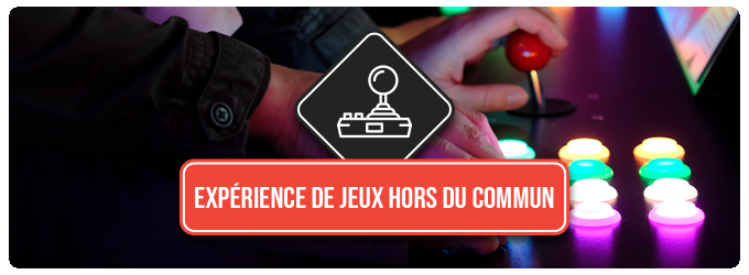 Expérience de jeux hors du commun