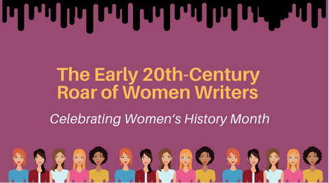 Celebrate Women's History: The Early 20th-Century Roar of Women Writers